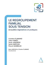 Le regroupement familial sous tension : actualités législatives et pratiques