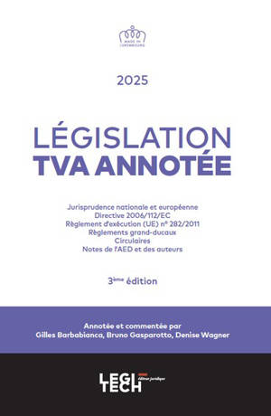 Législation TVA annotée : jurisprudence nationale et européenne, dernière version consolidée de la Directive 2006-112-EC, version coordonnée du règlement d'exécution (UE) n° 282-2011, règlements grand-ducaux, circulaires et notes de l'AEDT