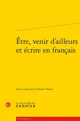 Etre, venir d'ailleurs et écrire en français