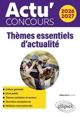 Thèmes essentiels d'actualité 2026-2027 : culture générale, droit public, thèmes sanitaires et sociaux, questions européennes, relations internationales : concours administratifs, Science Po, licence