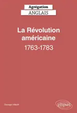La révolution américaine, 1763-1783 : agrégation anglais