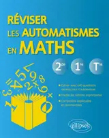 Réviser les automatismes en maths : 2de, 1re, terminale