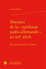 Discours de la symbiose judéo-allemande au XXe siècle : identités, mémoires et histoire