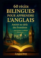 60 Récits Bilingues pour Apprendre l'Anglais : Amitié au-delà des Frontières