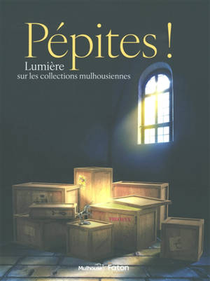 Pépites ! : lumière sur les collections mulhousiennes : du 24 mai au 12 octobre 2025, Musée des beaux-arts de Mulhouse