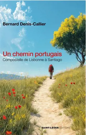 Un chemin portugais : Compostelle de Lisbonne à Santiago