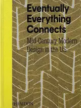 Eventually everything connects : mid-century modern design in the US