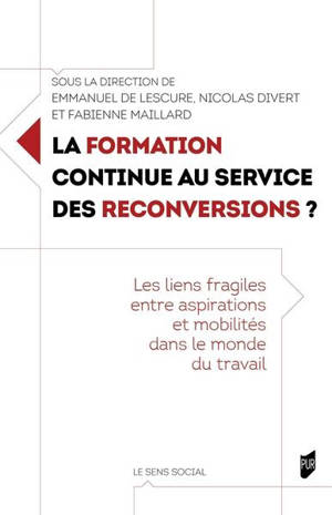 La formation continue au service des reconversions ? : les liens fragiles entre aspirations et mobilités dans le monde du travail