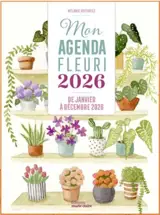 Mon agenda fleuri 2026 : de janvier à décembre 2026