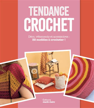 Tendance crochet : déco, vêtements et accessoires : 52 modèles à crocheter !