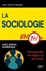 La sociologie en 1h : Comprendre les règles du jeu social