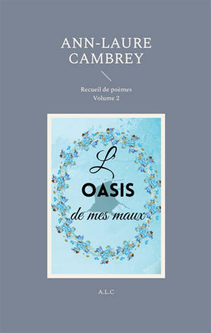 L'oasis de mes maux : Volume 2