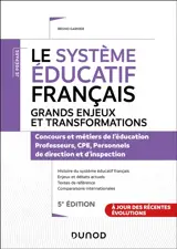 Le système éducatif français, grands enjeux et transformations : concours et métiers de l'éducation, professeurs, CPE, personnels de direction et d'inspection