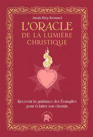 L'oracle de la lumière christique : recevoir la guidance des Evangiles pour éclairer son chemin