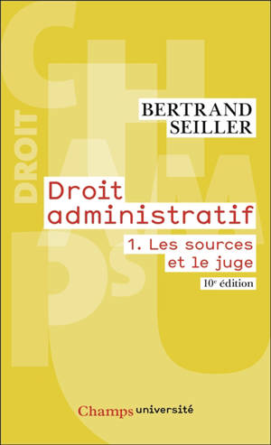 Droit administratif. Vol. 1. Les sources et le juge