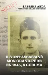 Ils ont assassiné mon grand-père en 1945, à Guelma