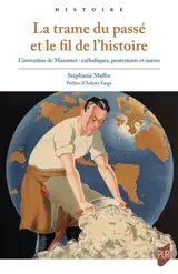 La trame du passé et le fil de l'histoire : l'invention de Mazamet : catholiques, protestants et autres