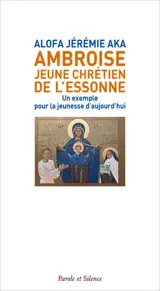 Ambroise, jeune chrétien de l'Essonne : un exemple pour la jeunesse d'aujourd'hui