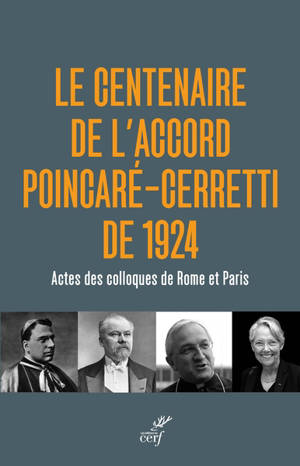 Le centenaire de l'accord Poincaré-Cerretti de 1924 : actes des colloques de Rome et Paris
