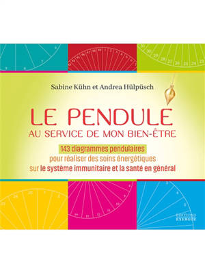 Pendule pratique. Vol. 2. Le pendule au service de mon bien-être : 143 diagrammes pendulaires pour réaliser des soins énergétiques sur le système immunitaire et la santé en général