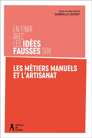 En finir avec les idées fausses sur les métiers manuels et l'artisanat