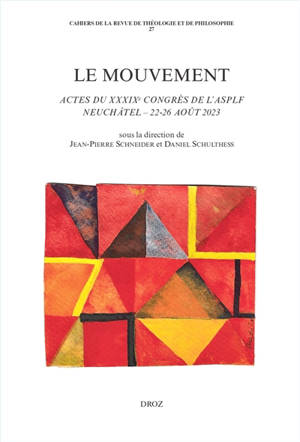 Le mouvement : actes du XXXIXe Congrès de l'ASPLF (Neuchâtel, 22-26 août 2023)