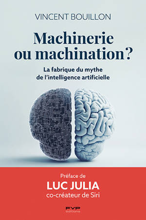Machinerie ou machination ? : la fabrique du mythe de l'intelligence artificielle