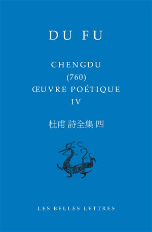 Oeuvre poétique. Vol. 3. Chengdu (760)