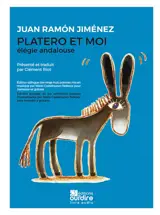 Platero et moi : élégie andalouse. Platero y yo : elegia andaluza. Un personnage littéraire nommé Platero. La poésie de Juan Ramon Jiménez main dans la main avec la musique de Castelnuovo-Tedesco