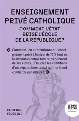 Enseignement privé catholique : comment l'Etat brise l'école de la République ?
