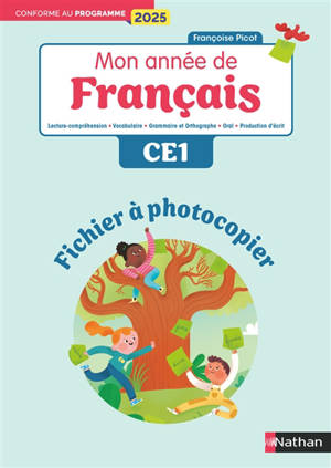 Mon année de français CE1 : lecture-compréhension, vocabulaire, grammaire et orthographe, oral, production d'écrit : fichier à photocopier, conforme au programme 2025