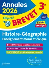 Histoire géographie, enseignement moral et civique, 3e : annales 2026, sujets & corrigés : nouveau brevet