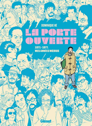 La porte ouverte : 1971-1977 : mes années Moebius