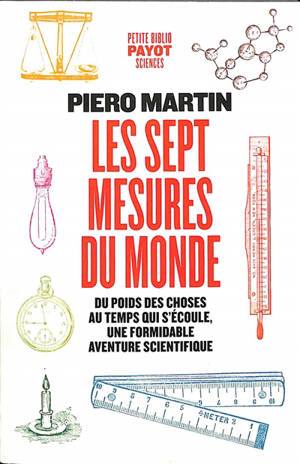 Les sept mesures du monde : du poids des choses au temps qui s'écoule, une formidable aventure scientifique