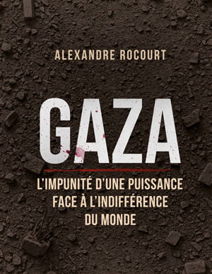 Gaza : L'impunité d'une puissance face à l'indifférence du monde