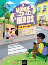 Le monde dont tu es le héros. Les écrans