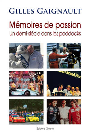 Mémoires de passion : un demi-siècle dans les paddocks