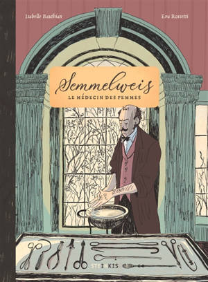 Semmelweis : le médecin des femmes