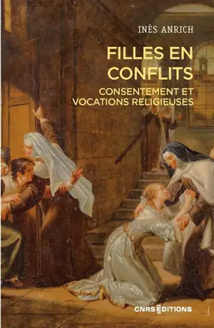 Filles en conflits : consentement et vocations religieuses au XIXe siècle