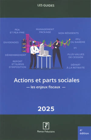 Actions et parts sociales : les enjeux fiscaux 2025