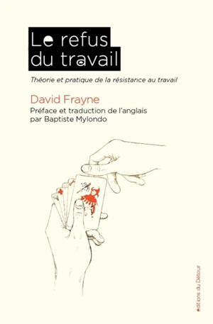 Le refus du travail : théorie et pratique de la résistance au travail
