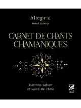 Carnet de chants chamaniques : harmonisation et soins de l'âme