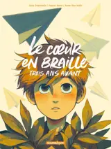 Le coeur en braille. Trois ans avant