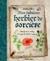 Mon fabuleux herbier de sorcière : identification, séchage et usage des plantes magiques