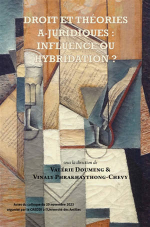 Droit et théories a-juridiques : influence ou hybridation ? : actes du colloque du 20 novembre 2023
