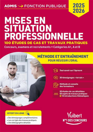 Mises en situations professionnelles : 100 cas pratiques : méthode et entraînement pour réussir l'oral, 2025-2026