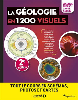 La géologie en 1.200 visuels : tout le cours en schémas, photos et cartes : licence, prépas, Capes, agrég