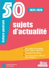 50 sujets d'actualité : culture générale : 2025-2026