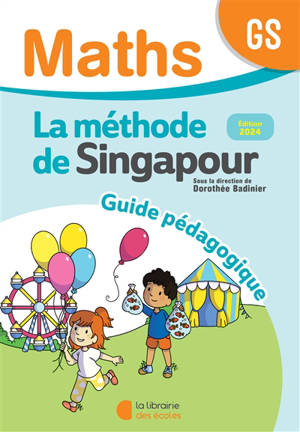 Maths, la méthode de Singapour, GS : guide pédagogique