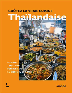Goûtez la vraie cuisine thaïlandaise : découvrez les plats traditionnels de Dokkoon Kapueak, la cheffe du Boo Raan